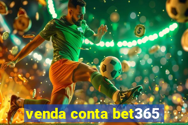 venda conta bet365