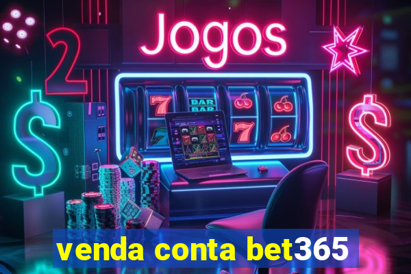 venda conta bet365