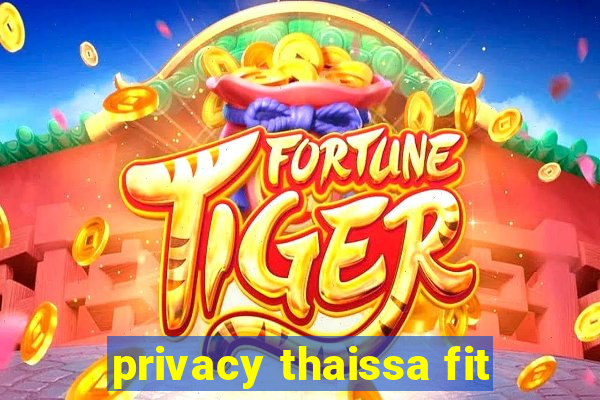 privacy thaissa fit