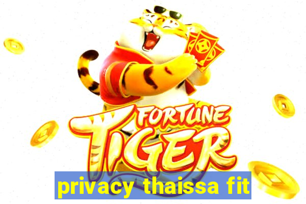 privacy thaissa fit