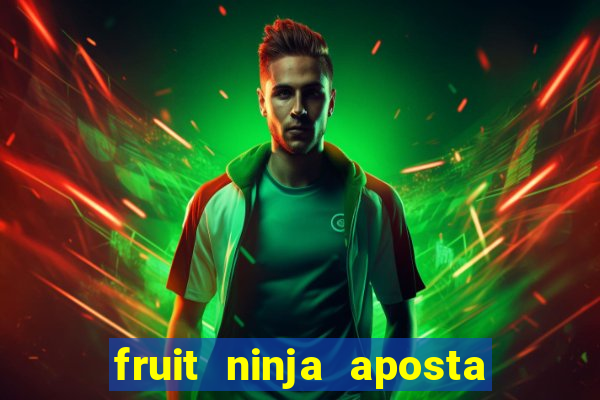 fruit ninja aposta 1 real