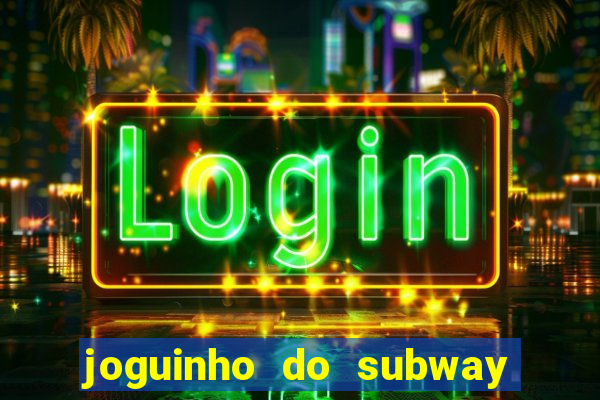 joguinho do subway surf que ganha dinheiro de verdade