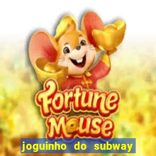 joguinho do subway surf que ganha dinheiro de verdade