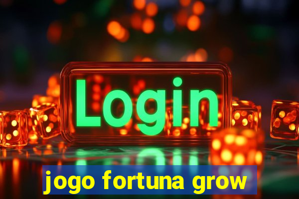 jogo fortuna grow