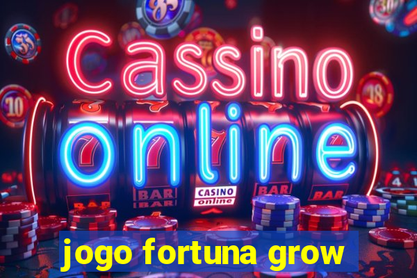 jogo fortuna grow