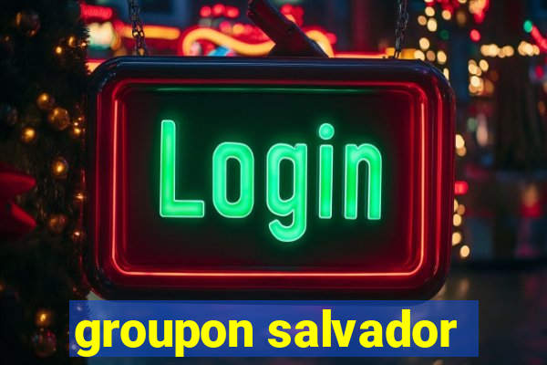 groupon salvador