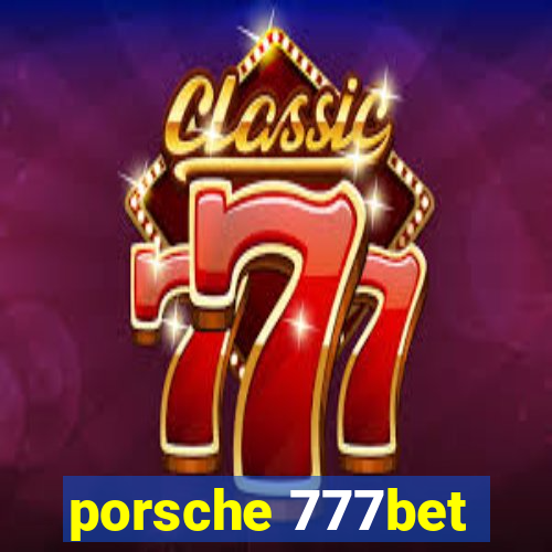 porsche 777bet