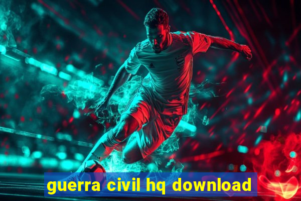 guerra civil hq download