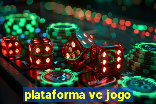 plataforma vc jogo