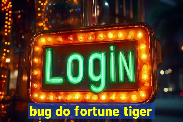 bug do fortune tiger