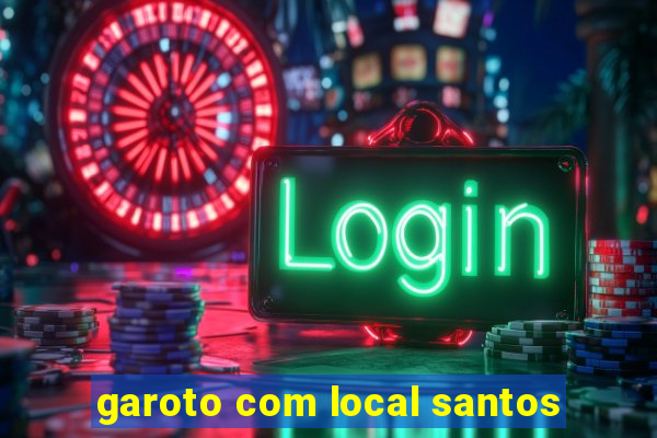 garoto com local santos