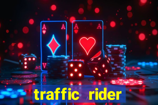 traffic rider dinheiro infinito