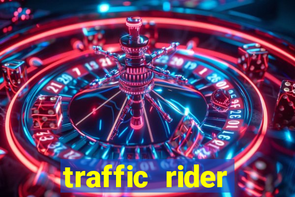 traffic rider dinheiro infinito