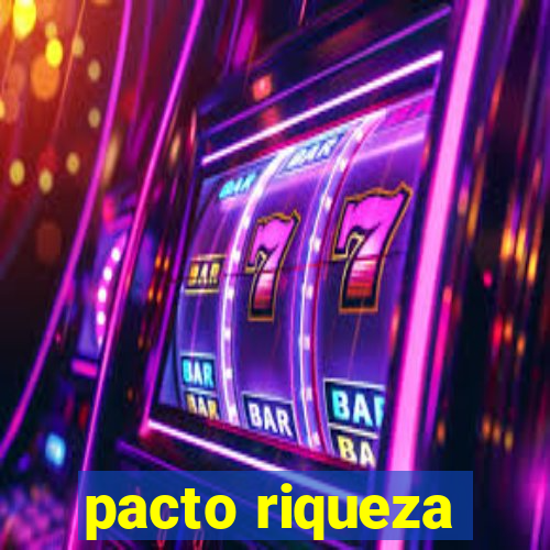 pacto riqueza