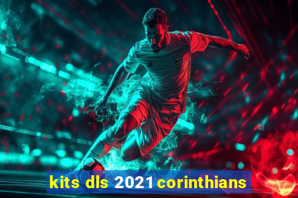 kits dls 2021 corinthians