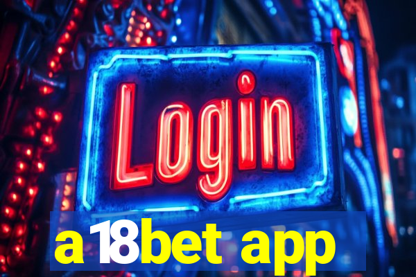 a18bet app