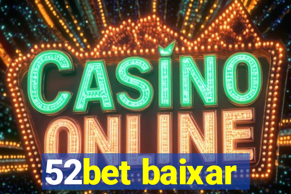 52bet baixar