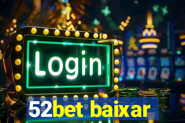 52bet baixar