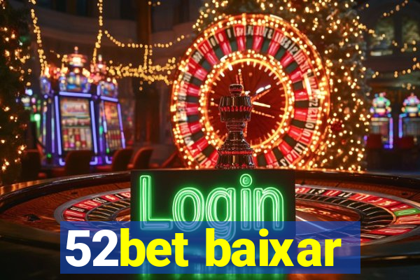 52bet baixar