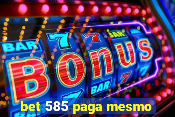 bet 585 paga mesmo