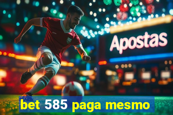 bet 585 paga mesmo