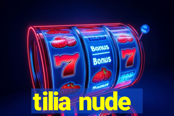 tilia nude