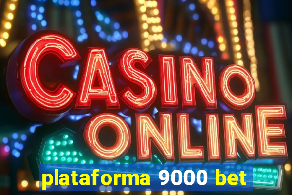 plataforma 9000 bet