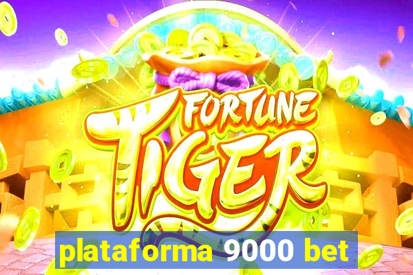 plataforma 9000 bet