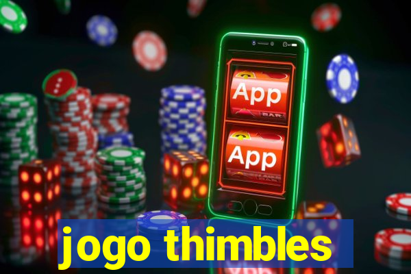 jogo thimbles