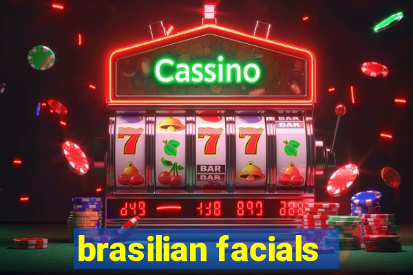 brasilian facials