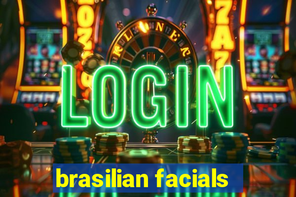 brasilian facials