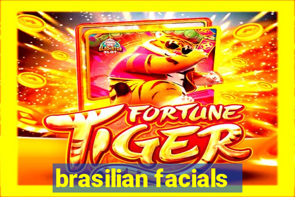 brasilian facials