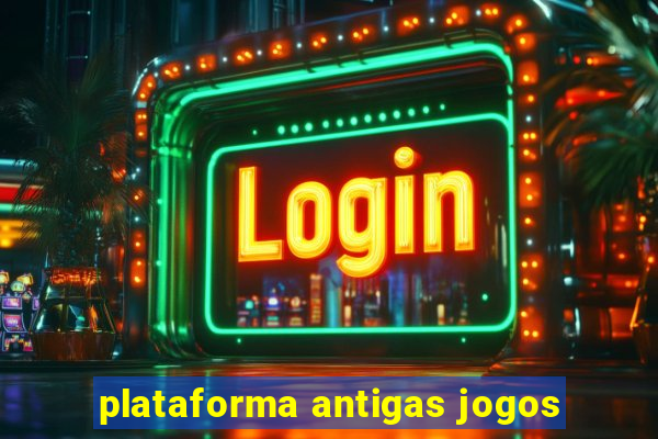 plataforma antigas jogos