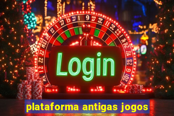 plataforma antigas jogos