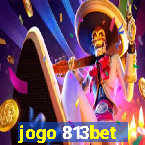 jogo 813bet