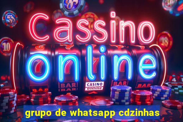 grupo de whatsapp cdzinhas