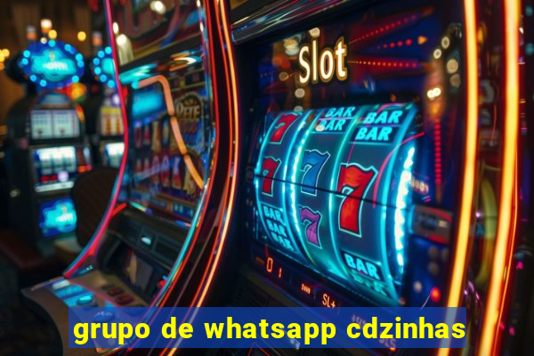 grupo de whatsapp cdzinhas