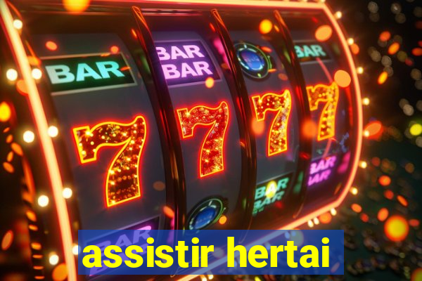 assistir hertai