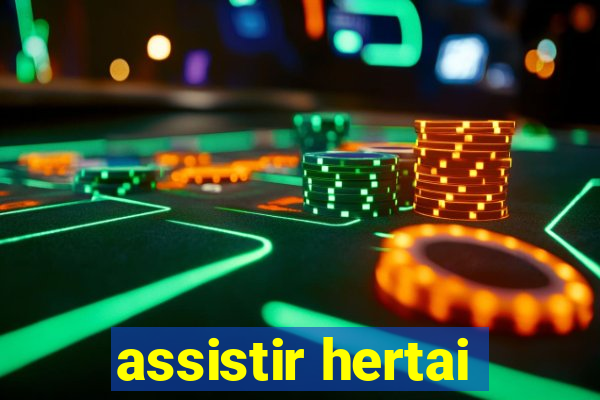 assistir hertai