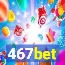 467bet