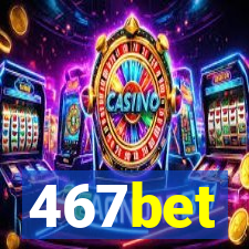 467bet