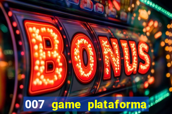 007 game plataforma de jogos