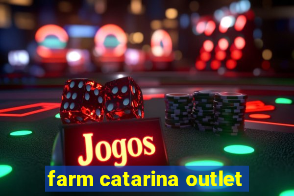 farm catarina outlet