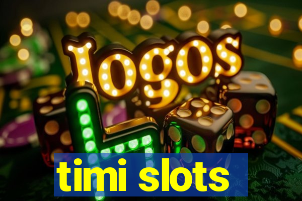 timi slots