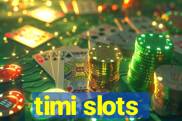 timi slots