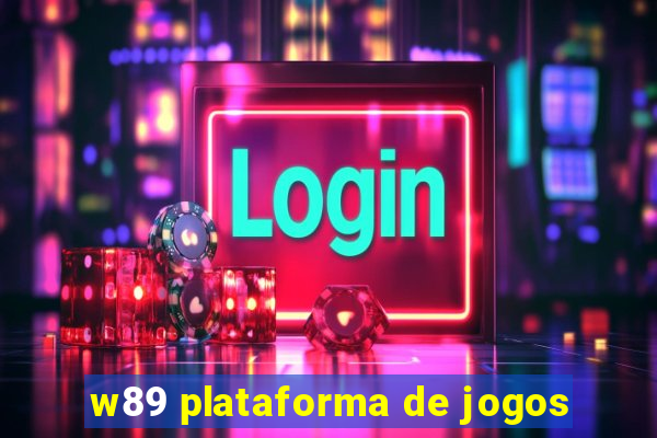 w89 plataforma de jogos