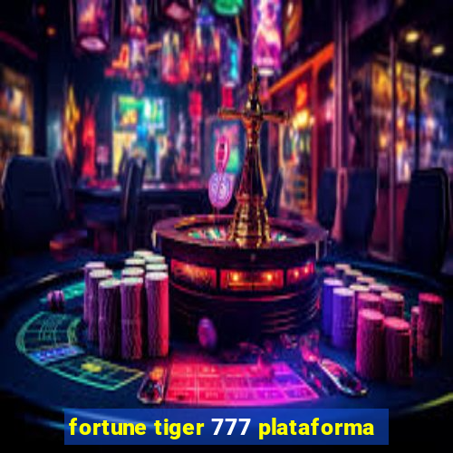 fortune tiger 777 plataforma