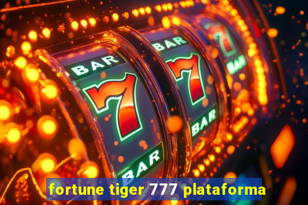 fortune tiger 777 plataforma