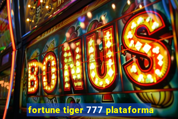 fortune tiger 777 plataforma