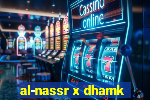 al-nassr x dhamk